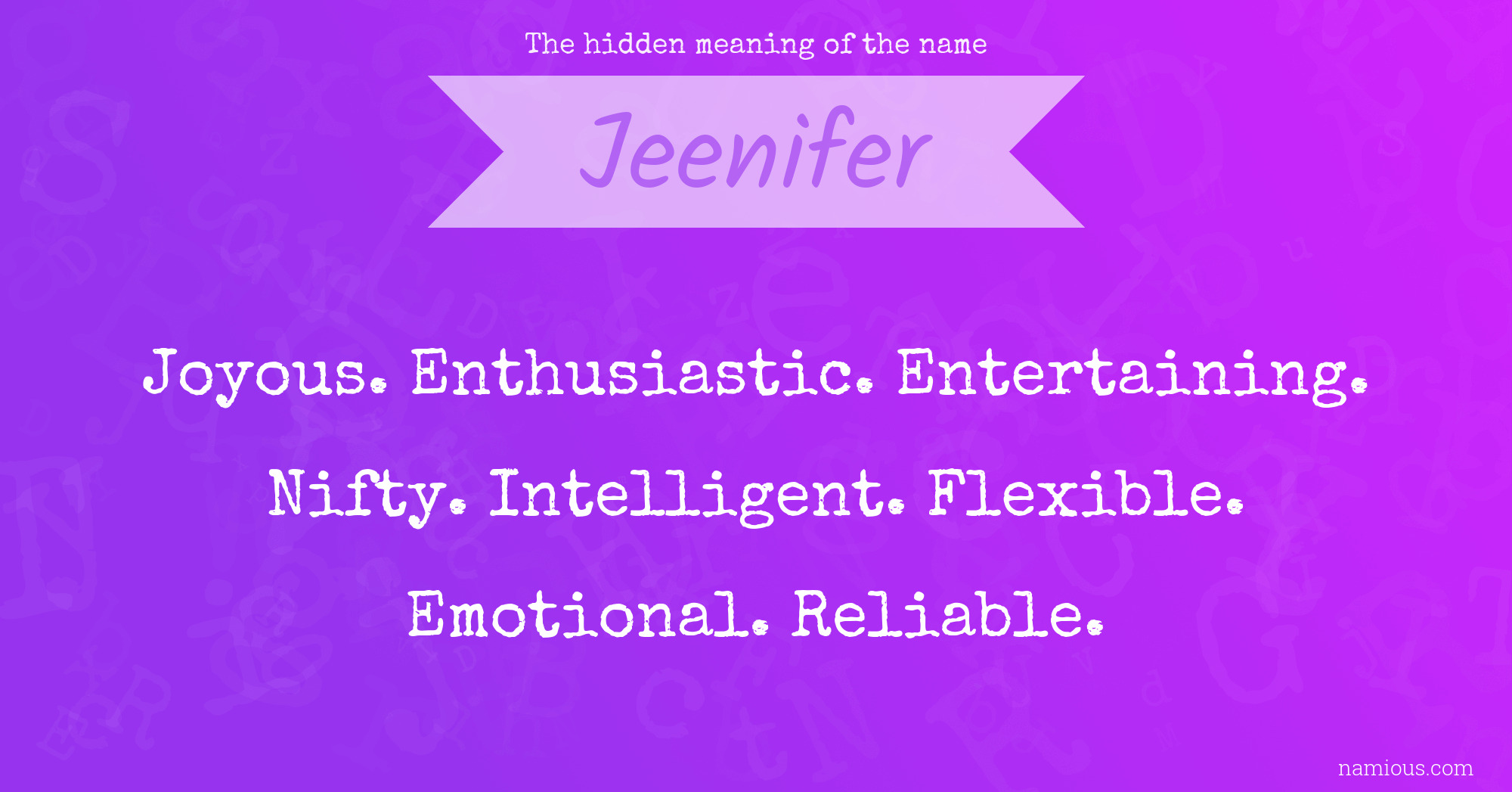 The hidden meaning of the name Jeenifer