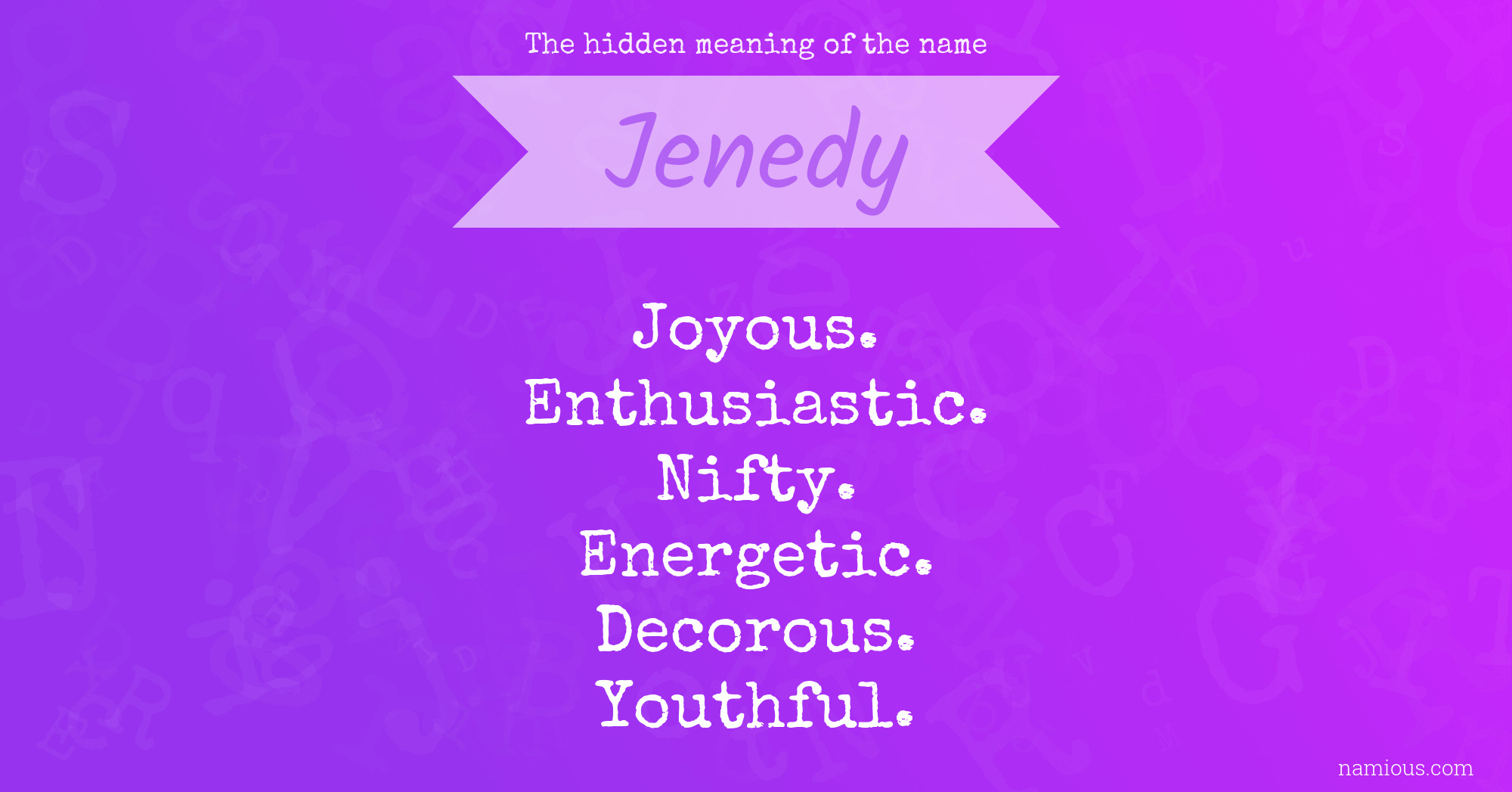 The hidden meaning of the name Jenedy