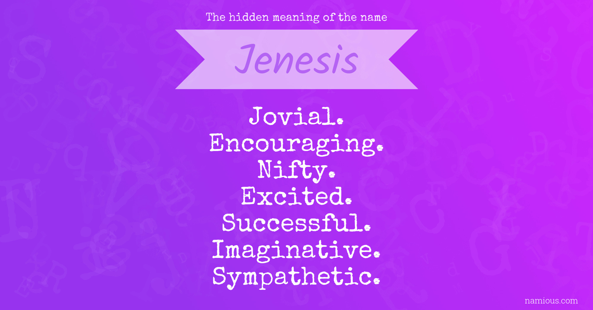 The hidden meaning of the name Jenesis