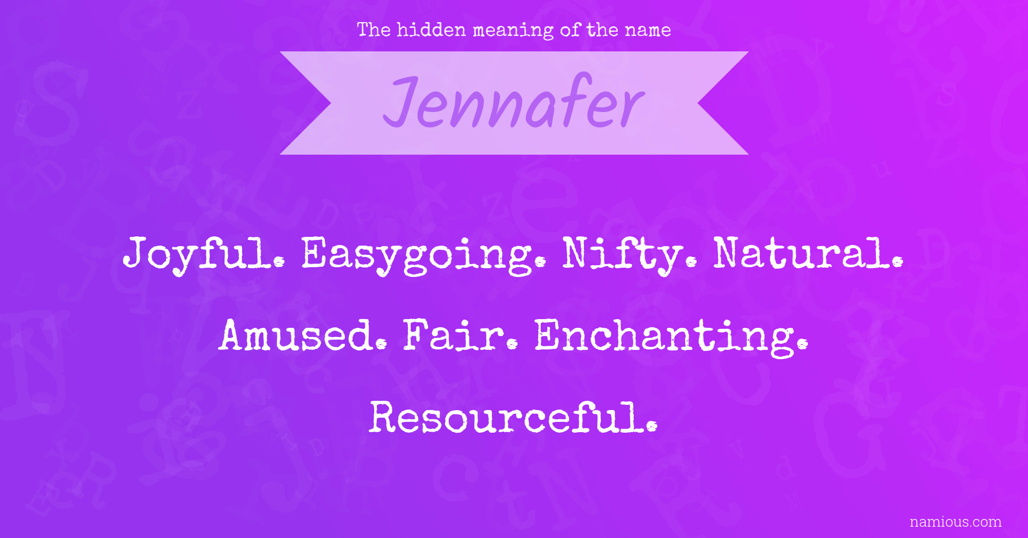 The hidden meaning of the name Jennafer