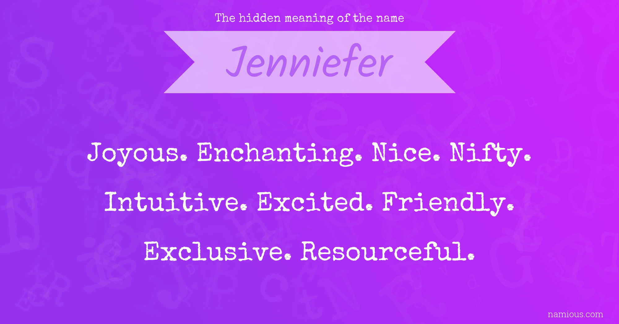 The hidden meaning of the name Jenniefer