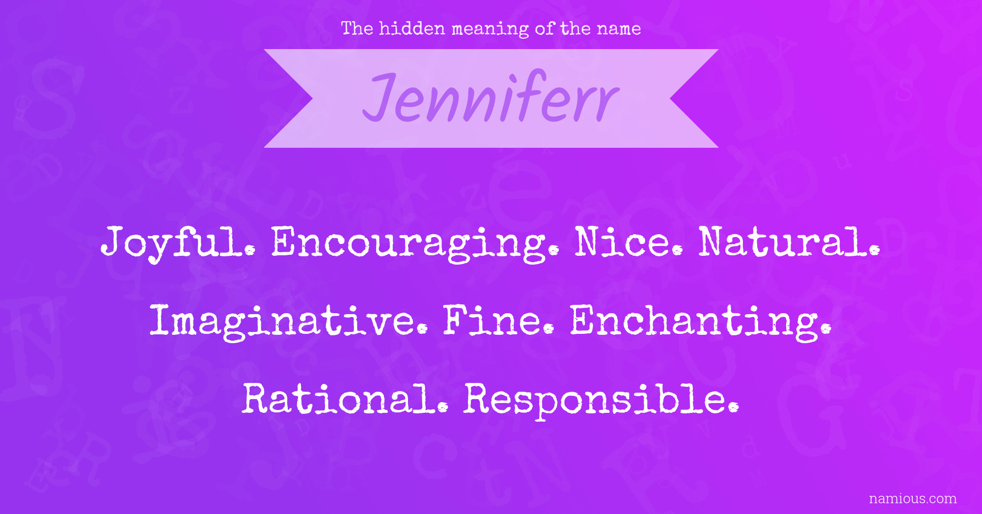 The hidden meaning of the name Jenniferr