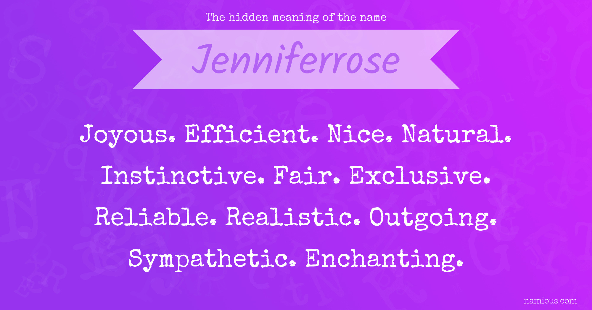 The hidden meaning of the name Jenniferrose