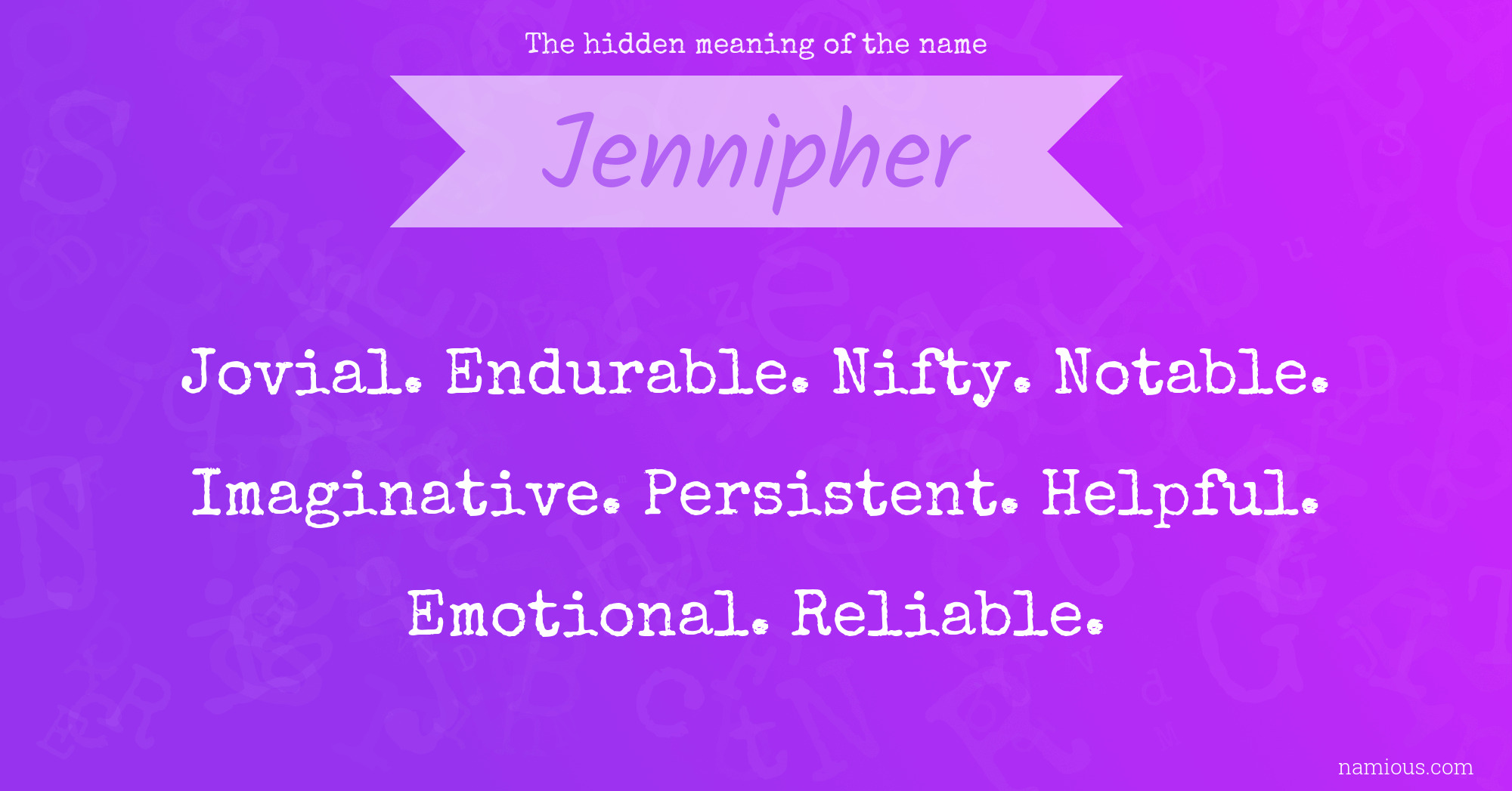 The hidden meaning of the name Jennipher