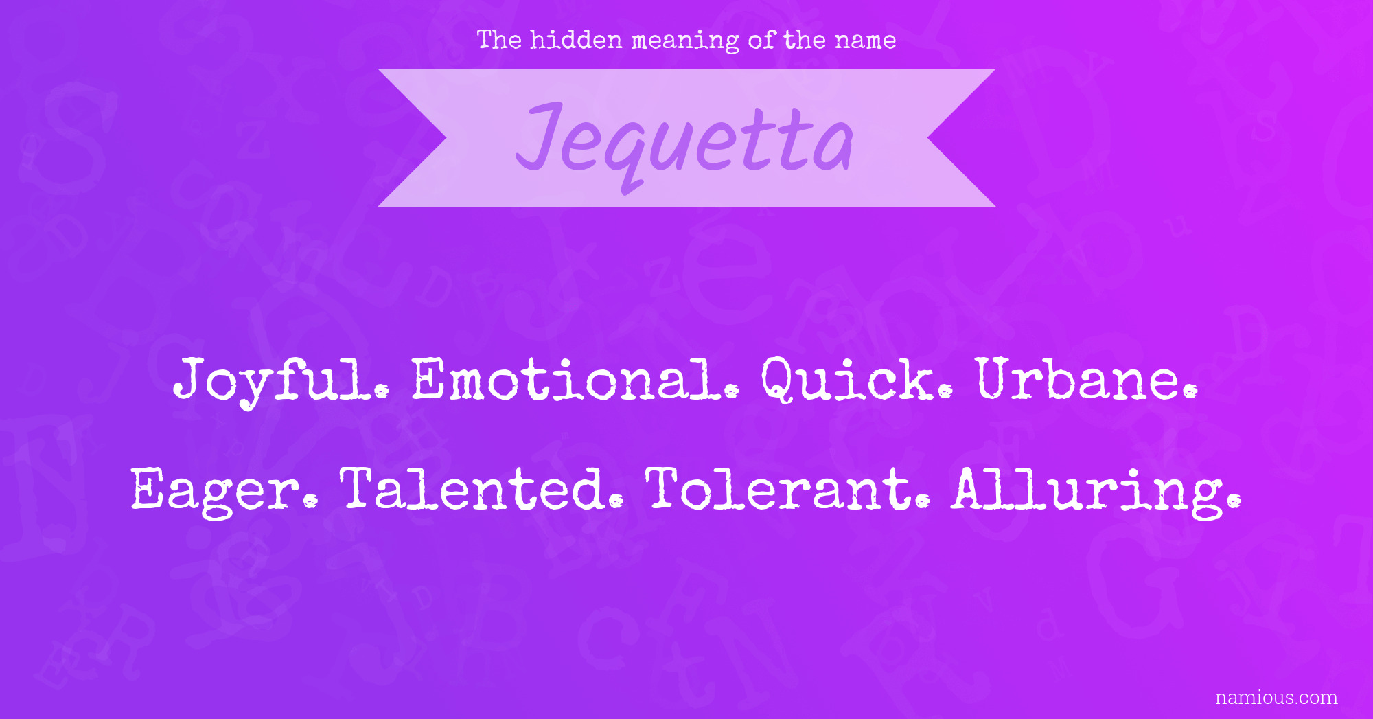 The hidden meaning of the name Jequetta