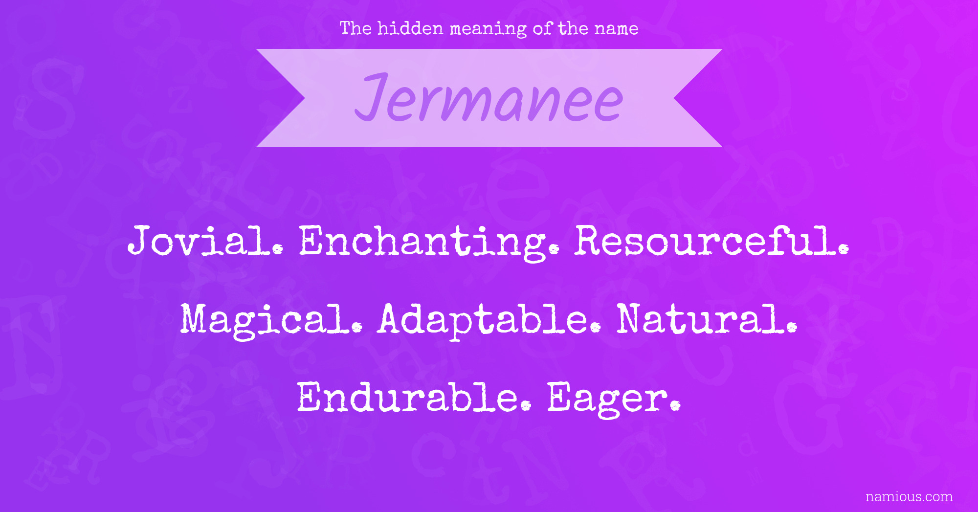 The hidden meaning of the name Jermanee