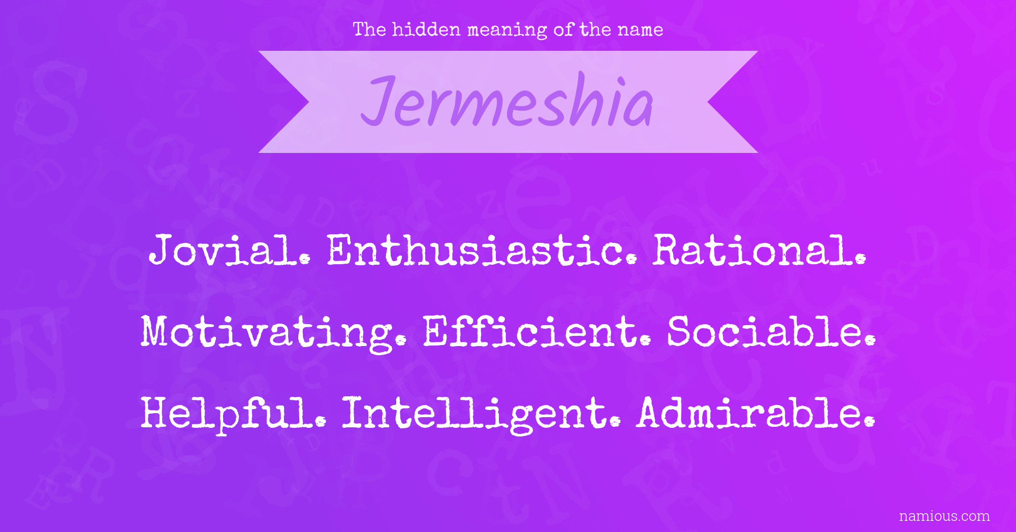 The hidden meaning of the name Jermeshia