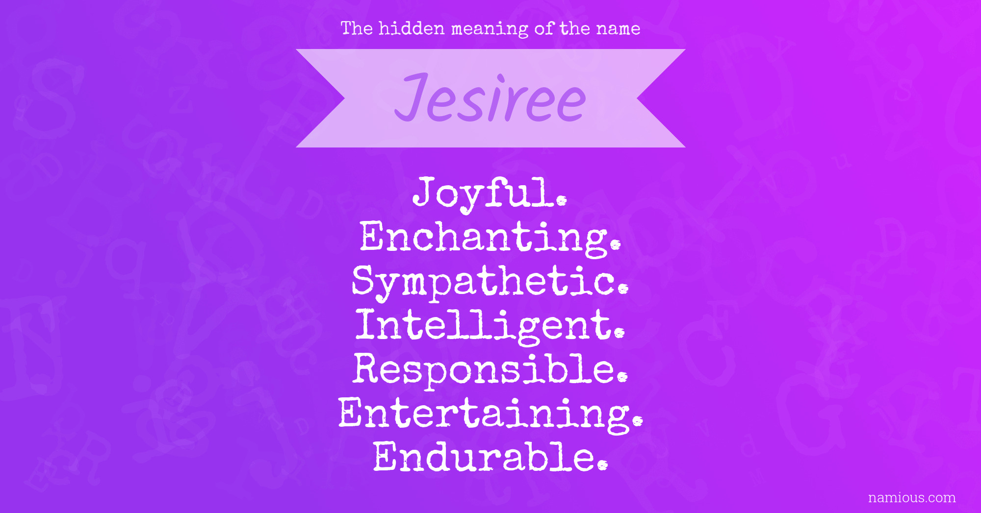 The hidden meaning of the name Jesiree