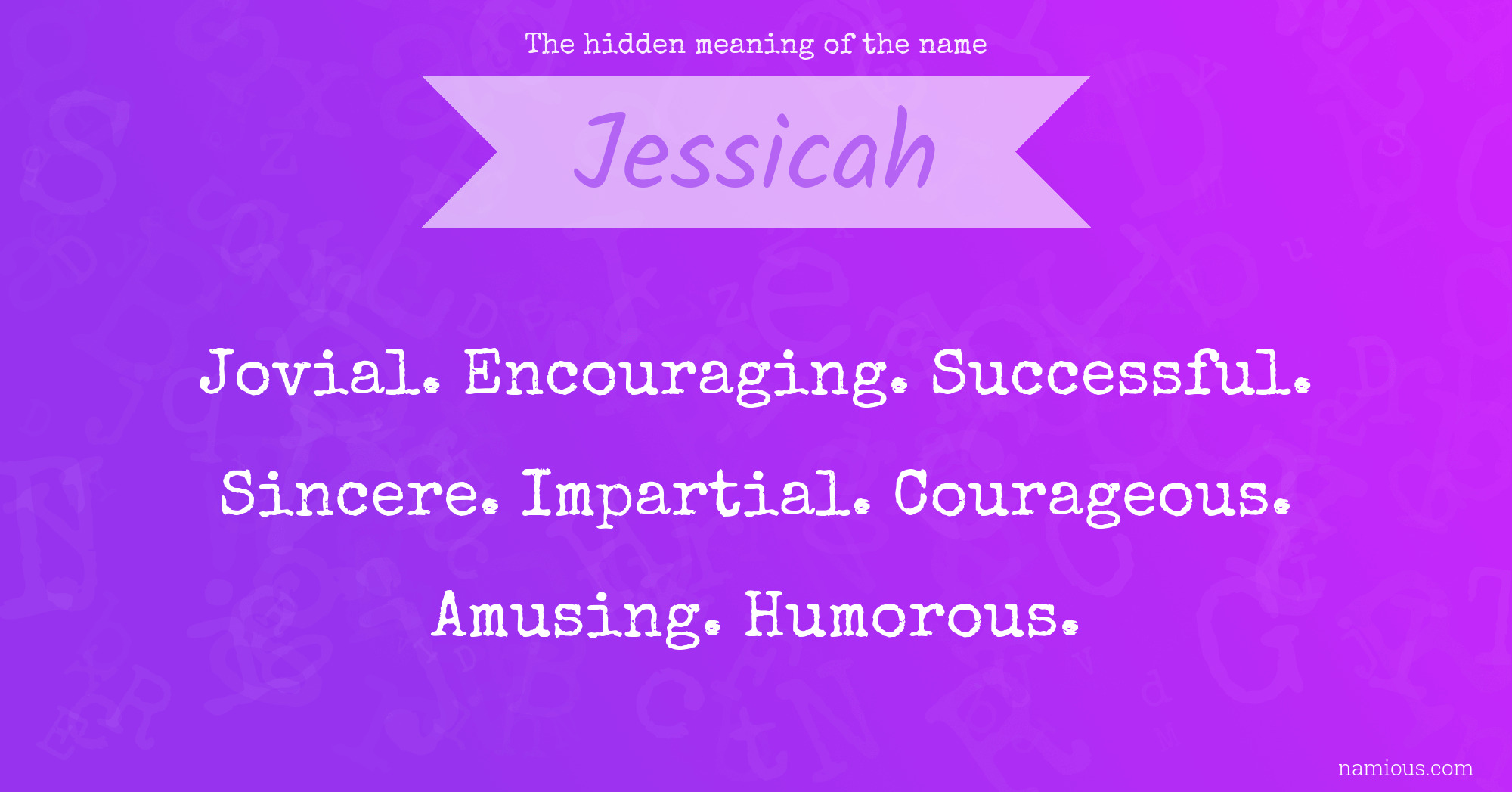 The hidden meaning of the name Jessicah