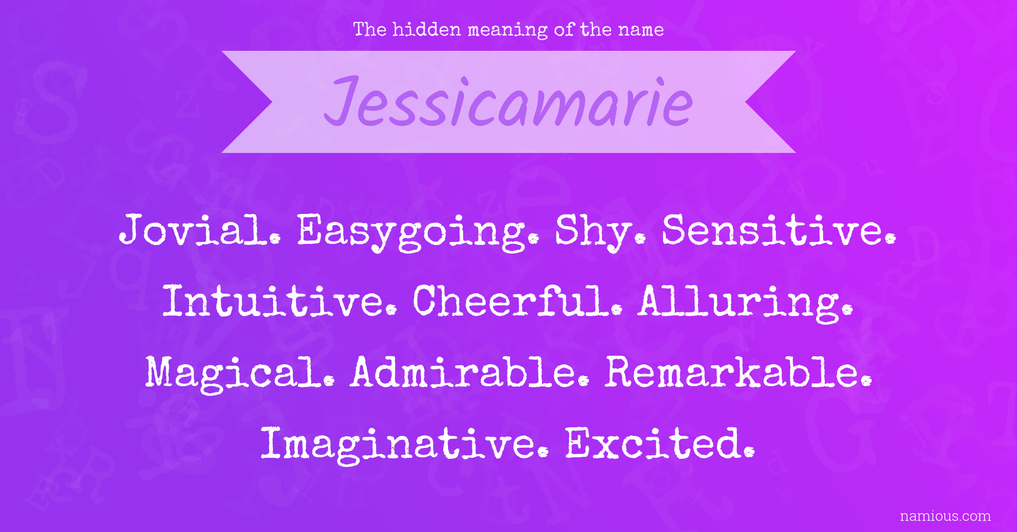 The hidden meaning of the name Jessicamarie