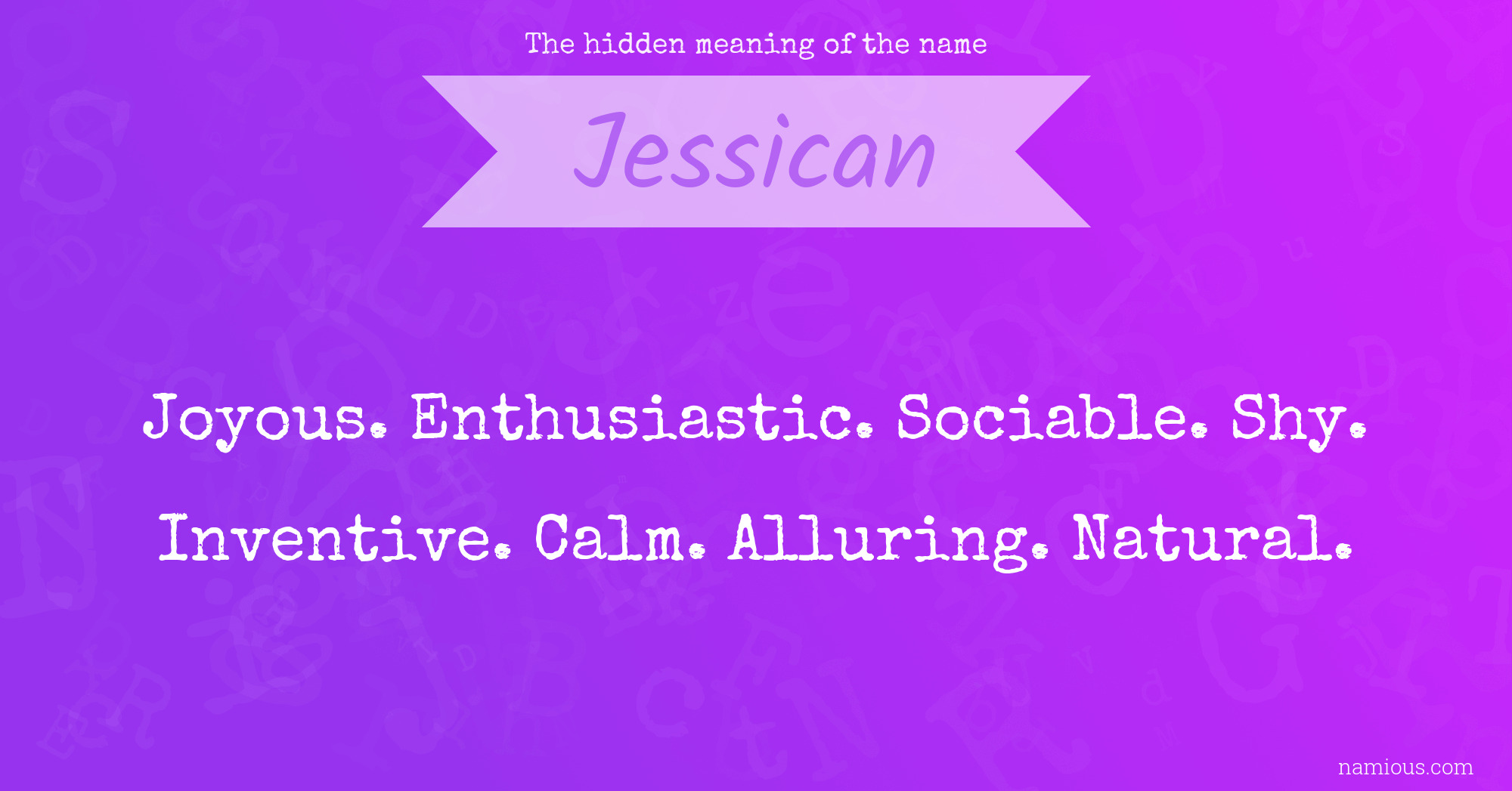 The hidden meaning of the name Jessican