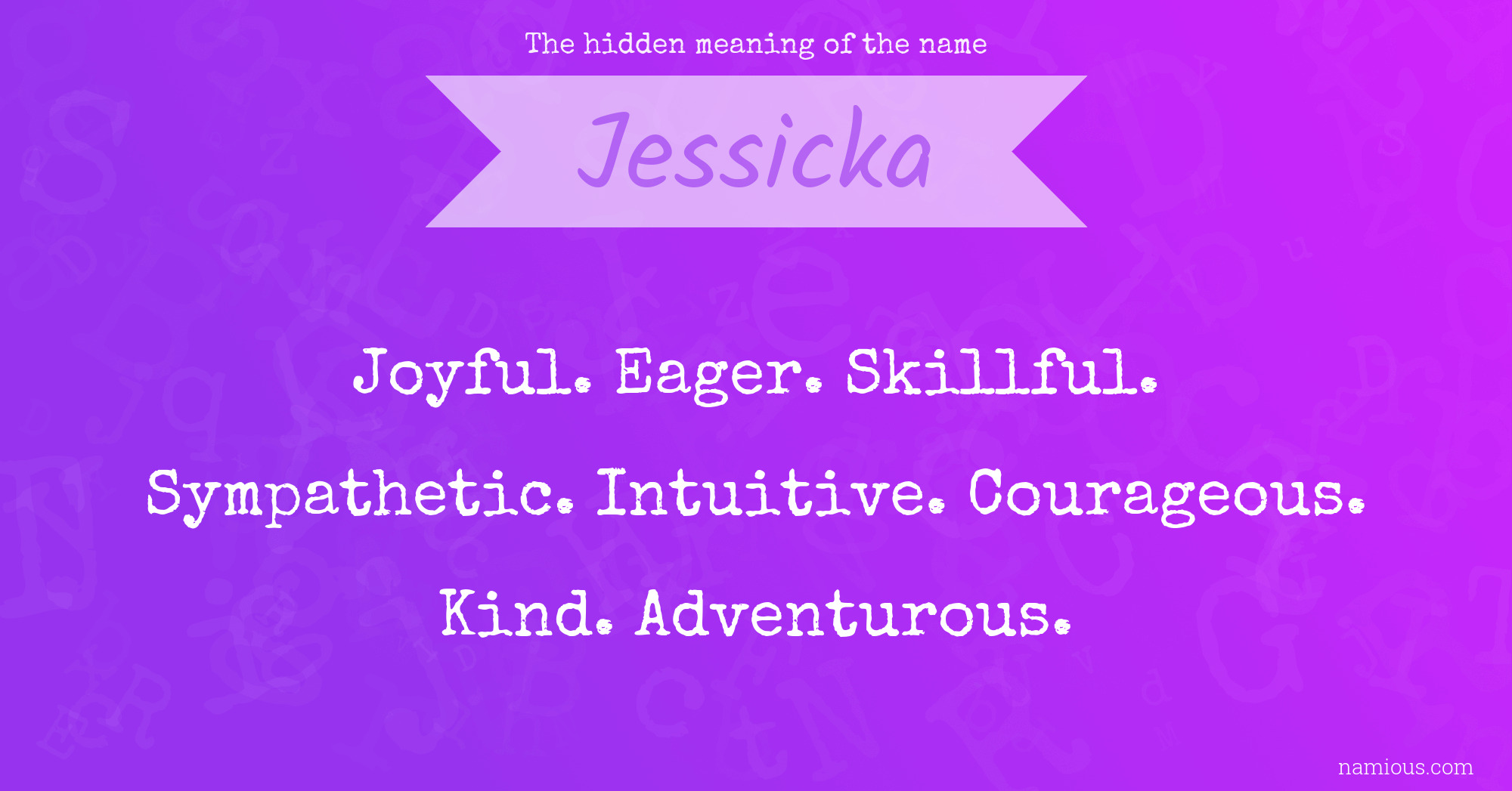 The hidden meaning of the name Jessicka