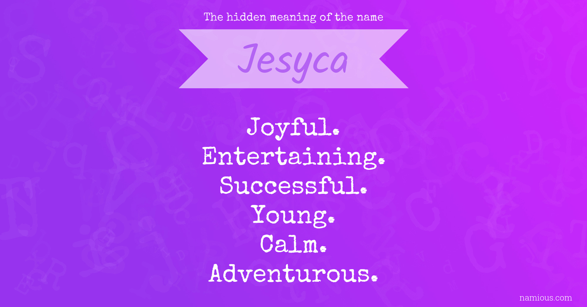 The hidden meaning of the name Jesyca