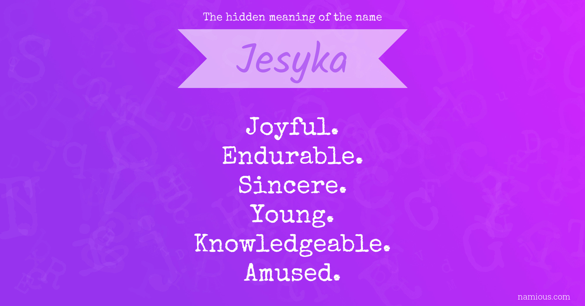 The hidden meaning of the name Jesyka