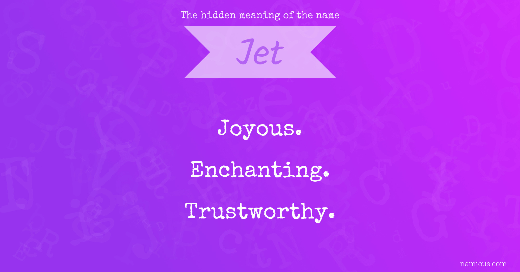 The hidden meaning of the name Jet