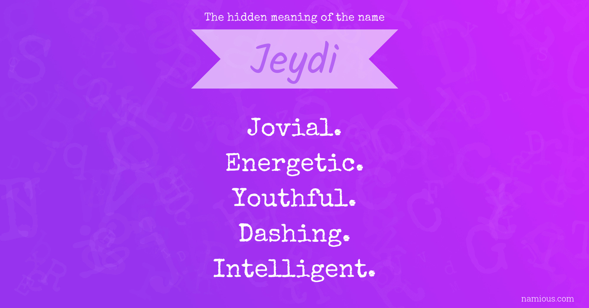 The hidden meaning of the name Jeydi