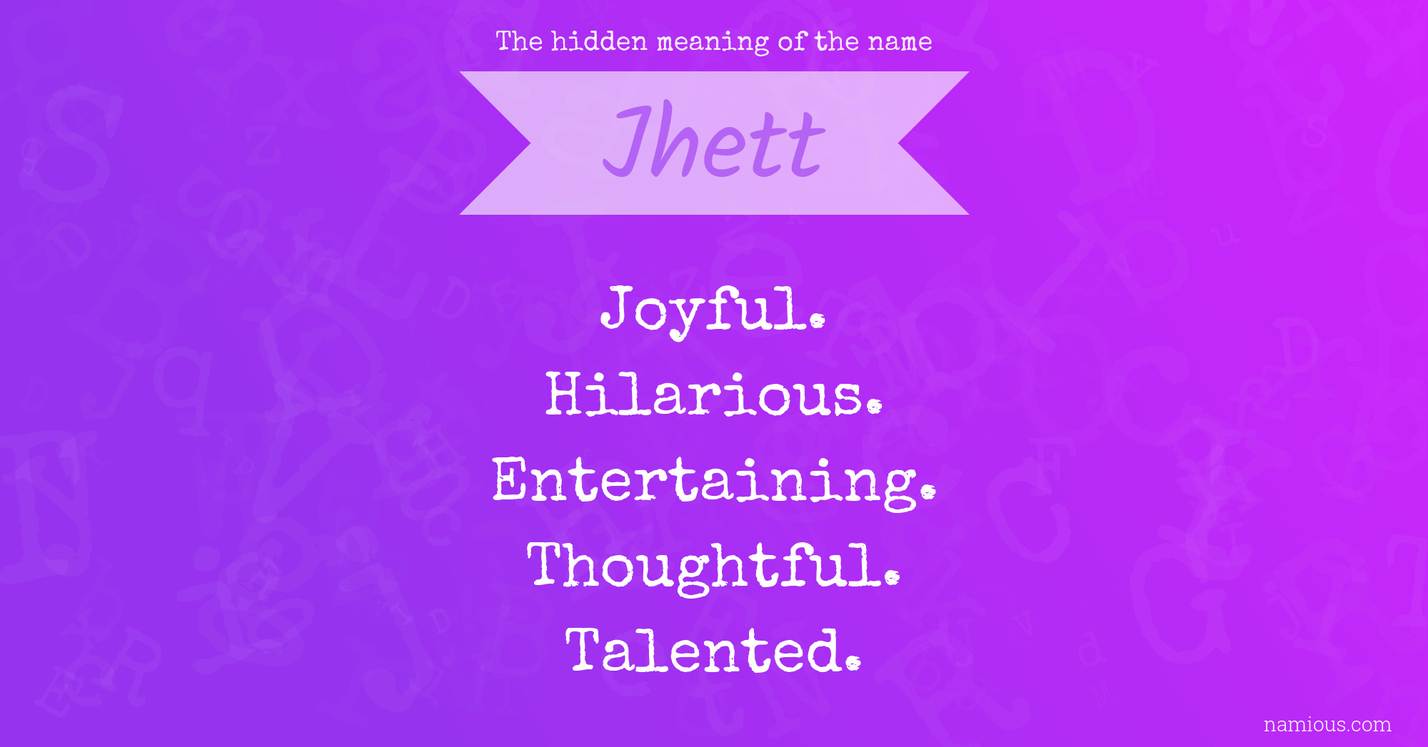 The hidden meaning of the name Jhett