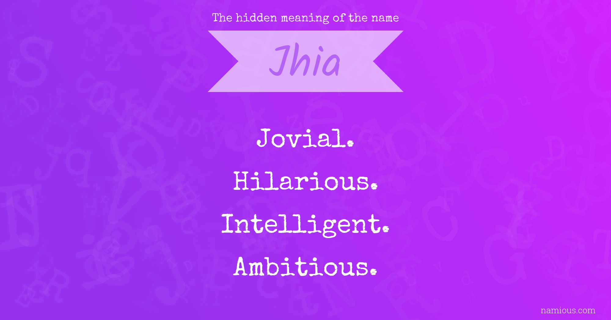 The hidden meaning of the name Jhia