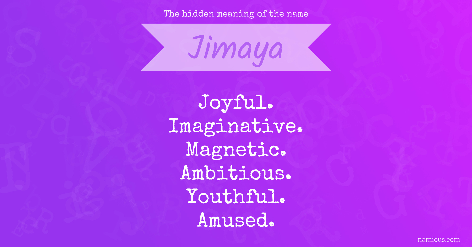 The hidden meaning of the name Jimaya