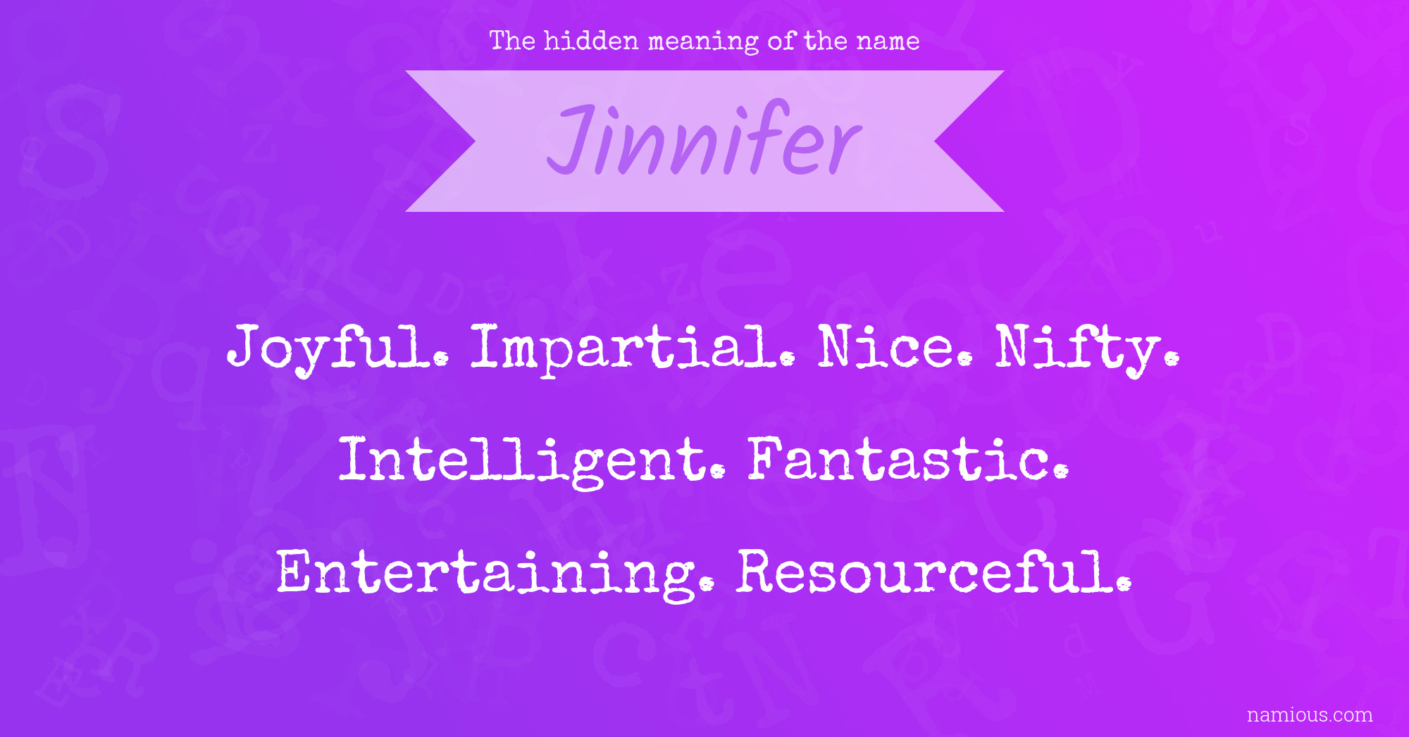 The hidden meaning of the name Jinnifer