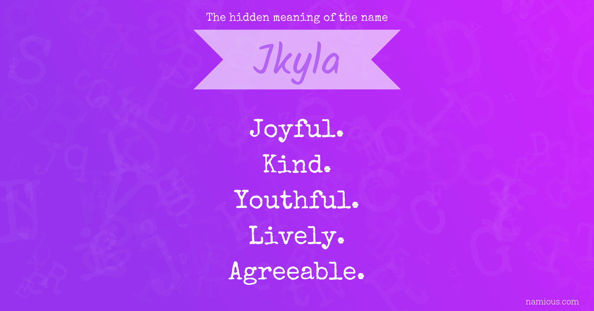 The hidden meaning of the name Jkyla