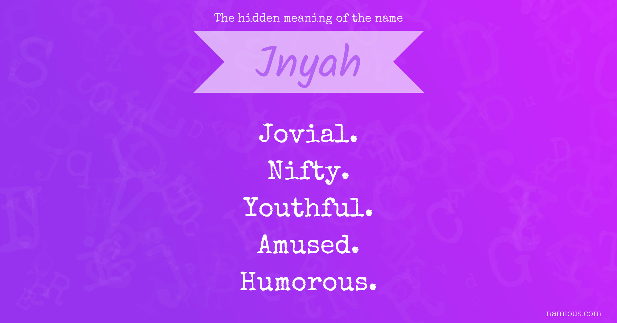 The hidden meaning of the name Jnyah