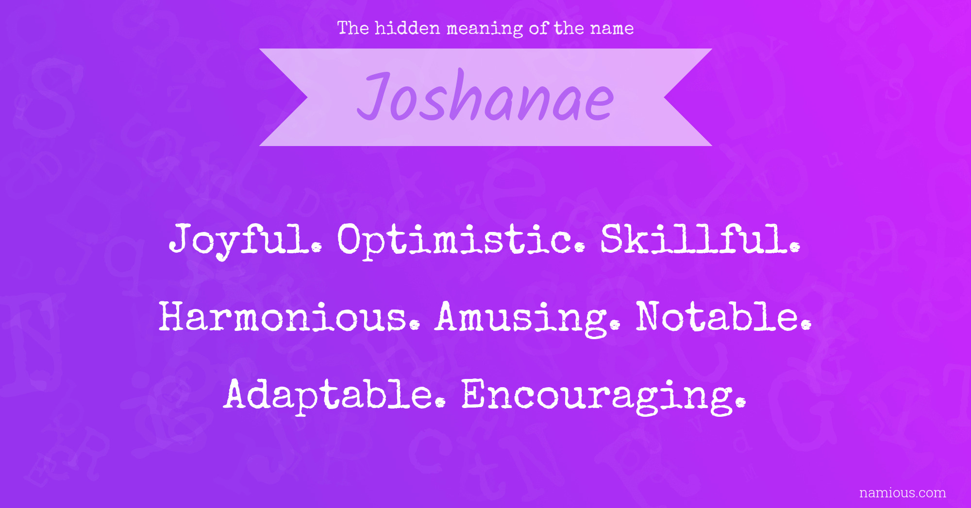 The hidden meaning of the name Joshanae