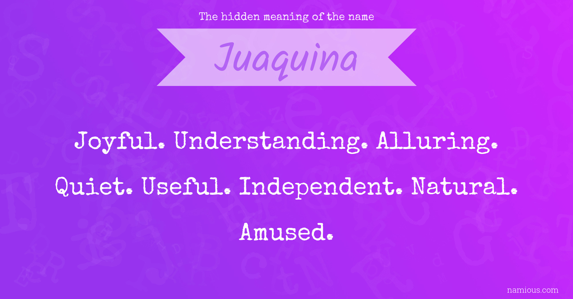 The hidden meaning of the name Juaquina