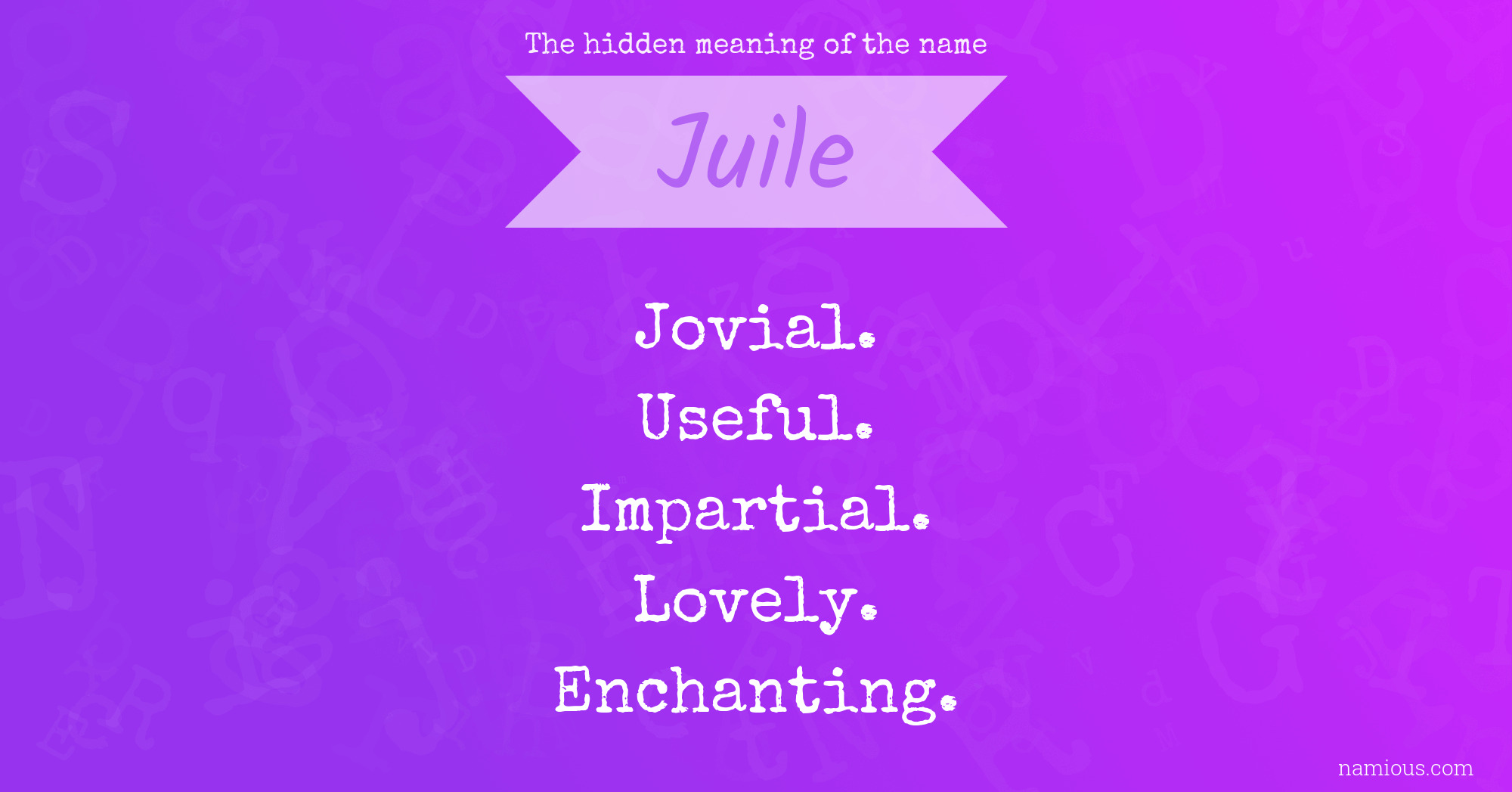 The hidden meaning of the name Juile