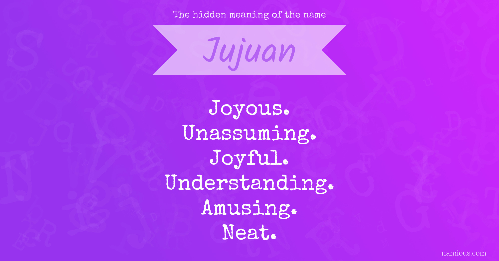 The hidden meaning of the name Jujuan