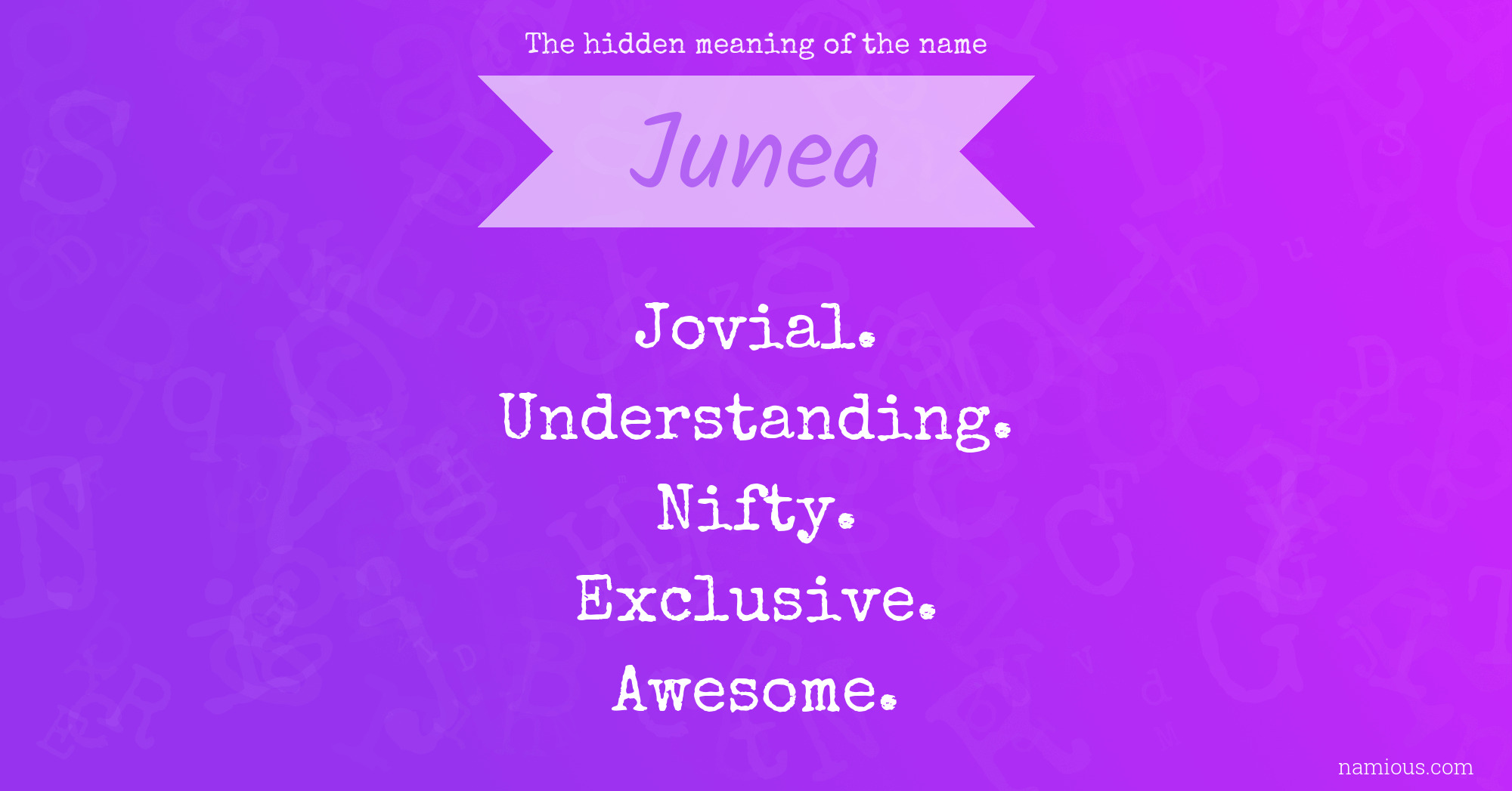 The hidden meaning of the name Junea