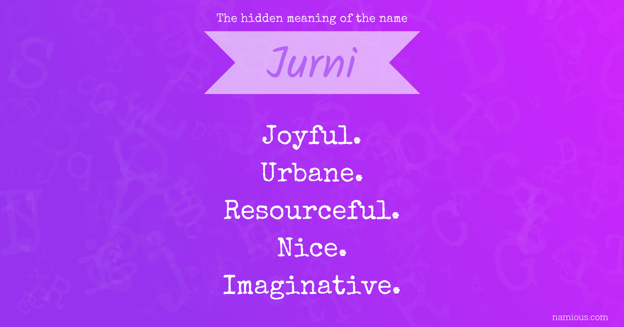 The hidden meaning of the name Jurni