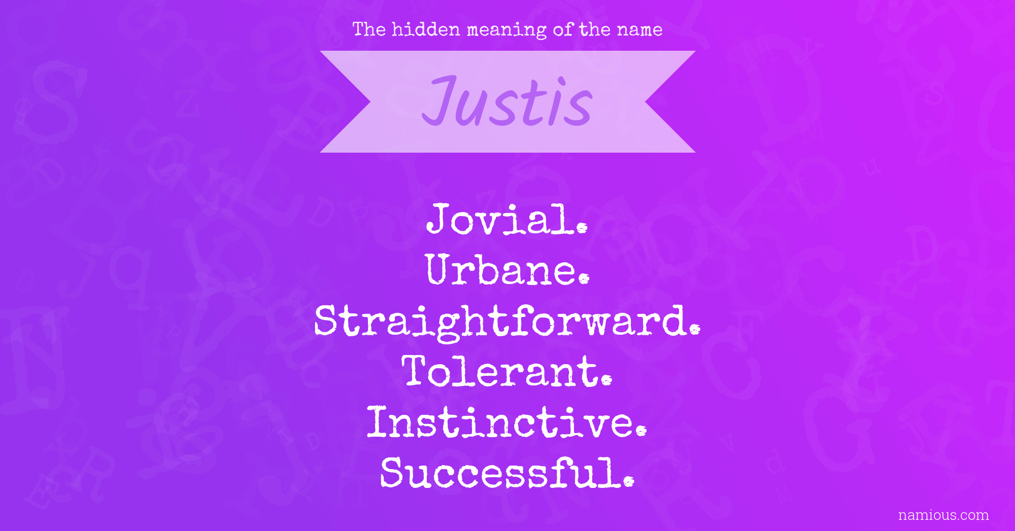 The hidden meaning of the name Justis