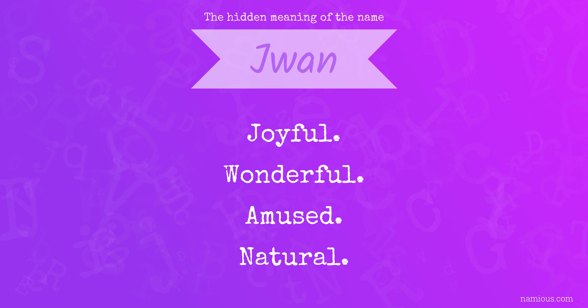 The hidden meaning of the name Jwan