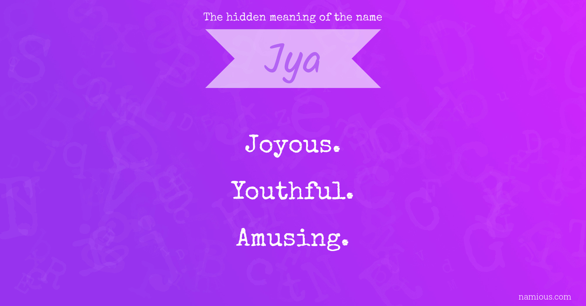 The hidden meaning of the name Jya