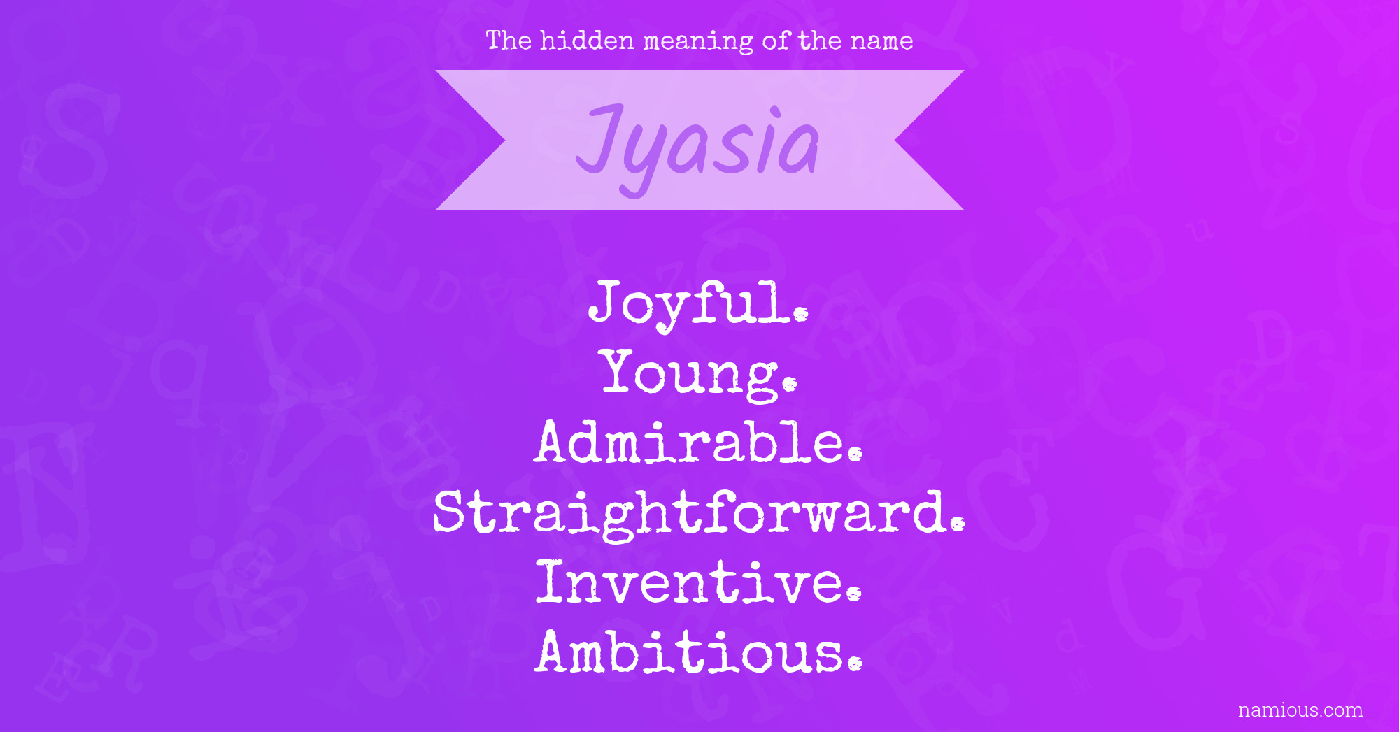 The hidden meaning of the name Jyasia