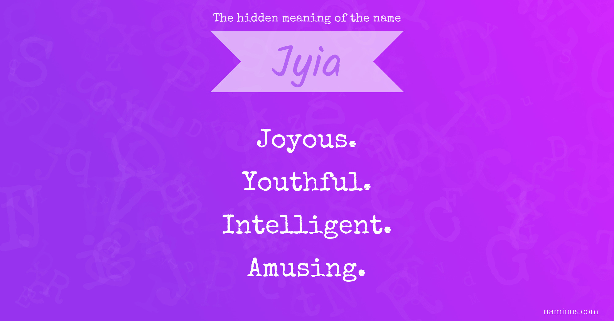 The hidden meaning of the name Jyia