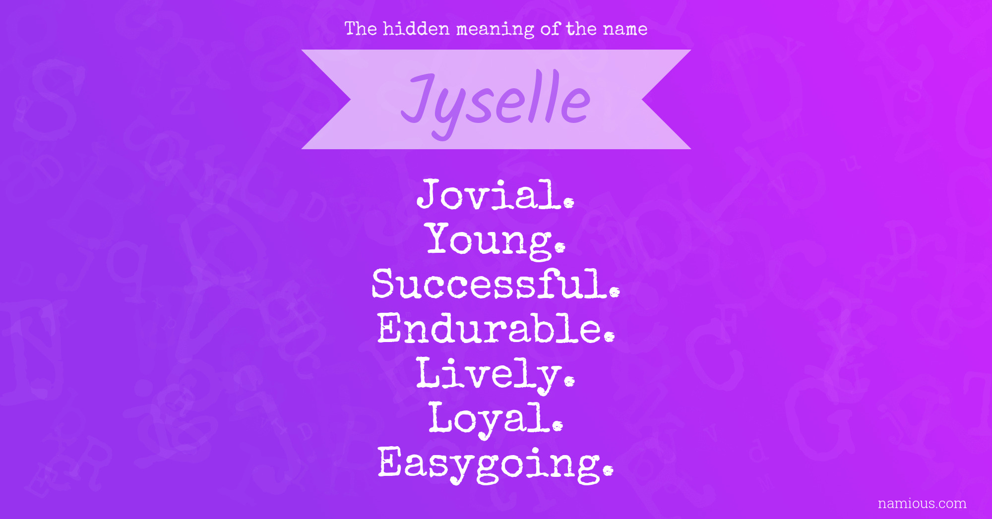 The hidden meaning of the name Jyselle