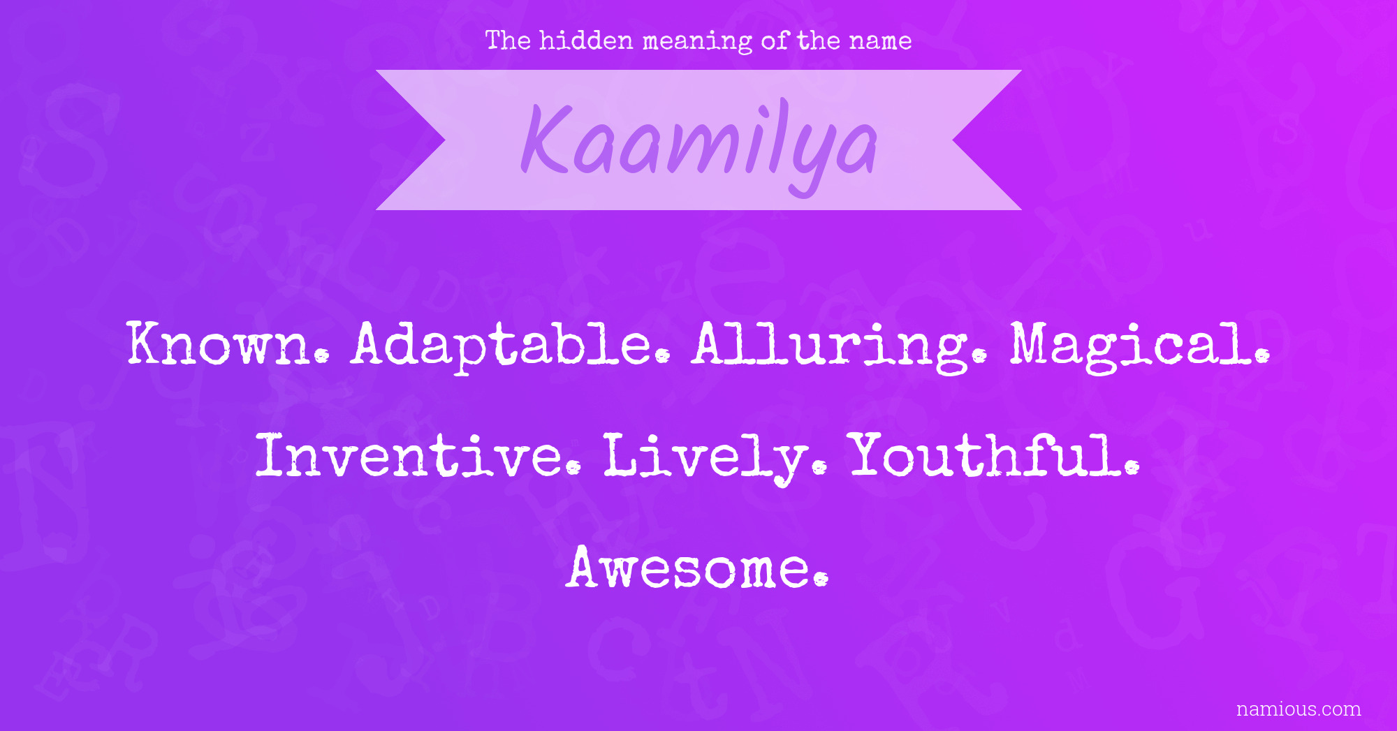 The hidden meaning of the name Kaamilya