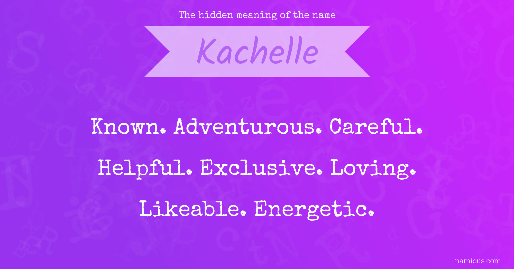 The hidden meaning of the name Kachelle