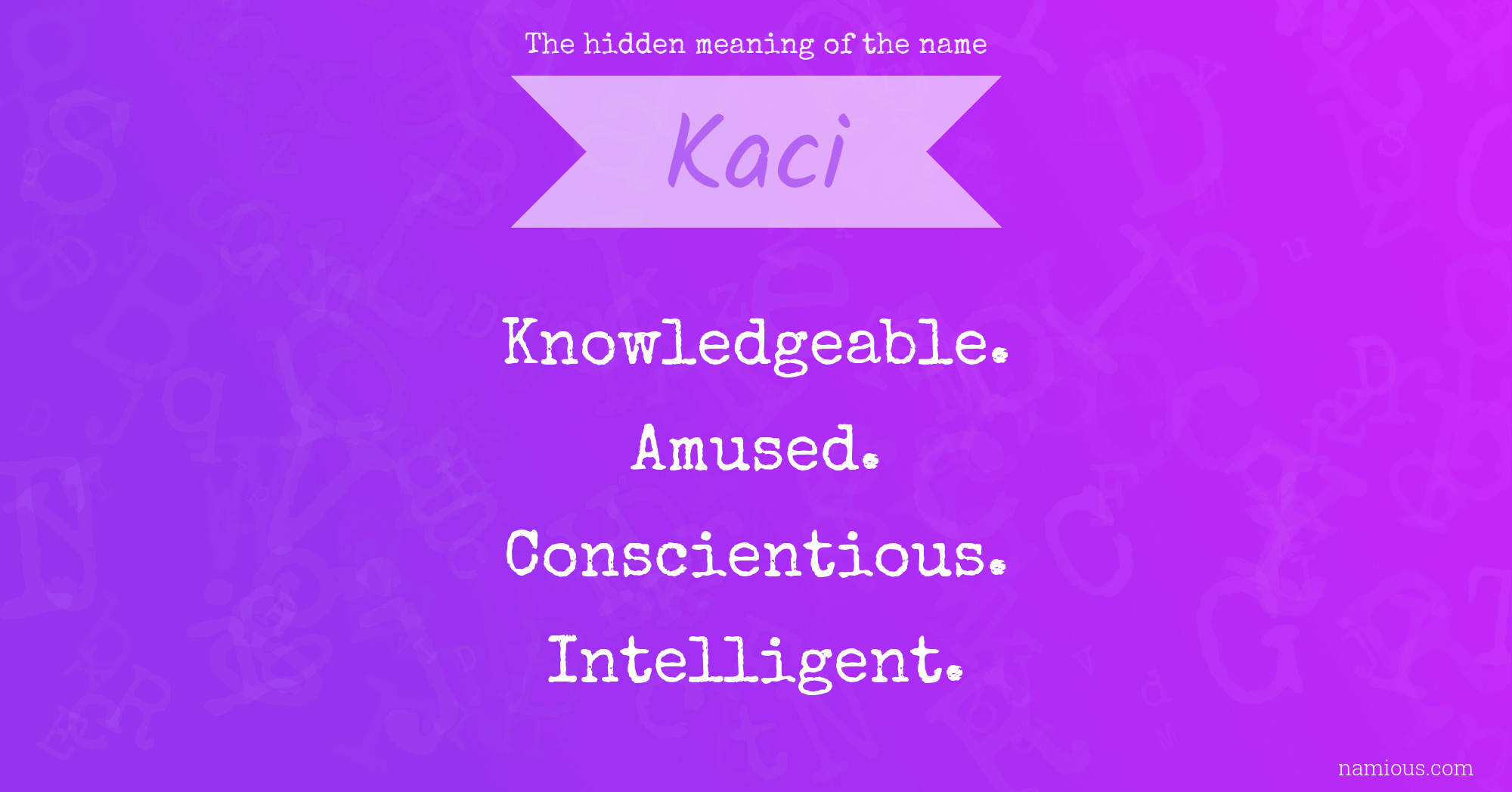 The hidden meaning of the name Kaci