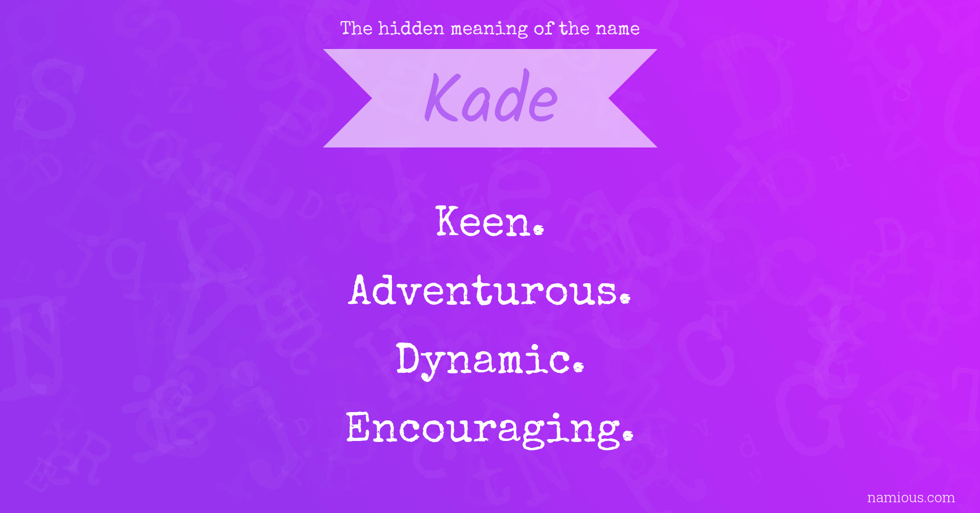 The hidden meaning of the name Kade