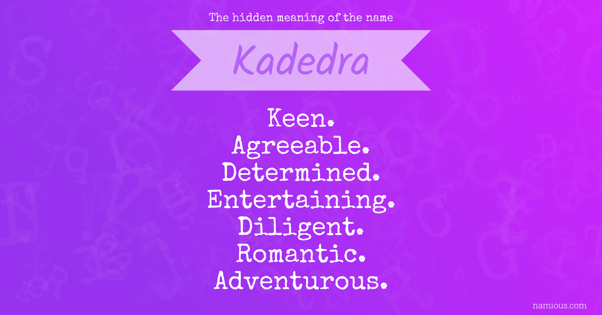 The hidden meaning of the name Kadedra