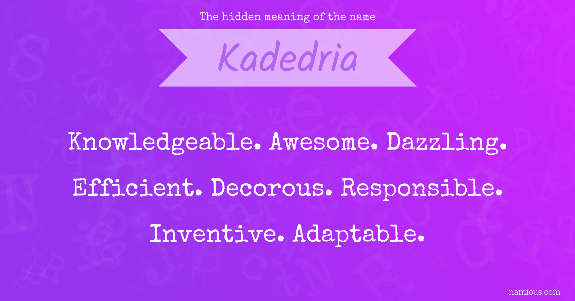 The hidden meaning of the name Kadedria