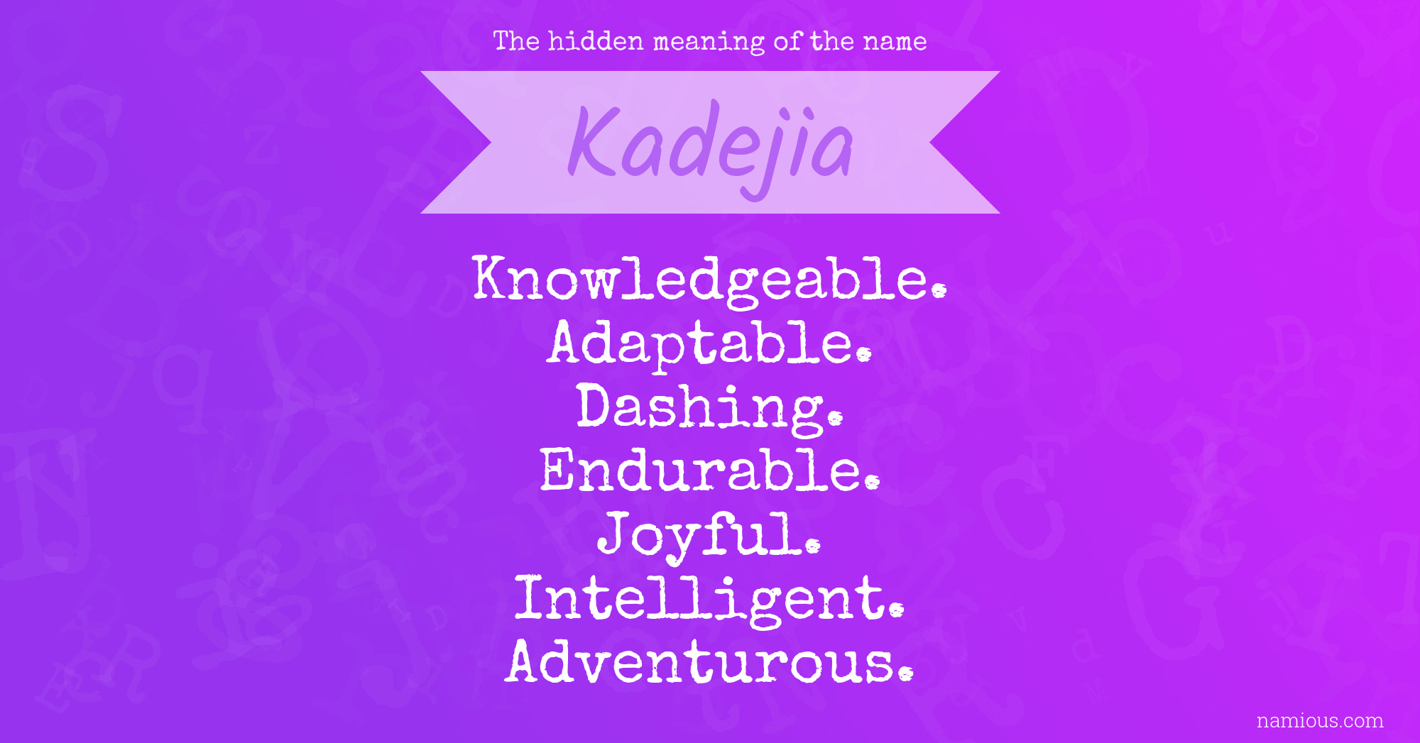 The hidden meaning of the name Kadejia