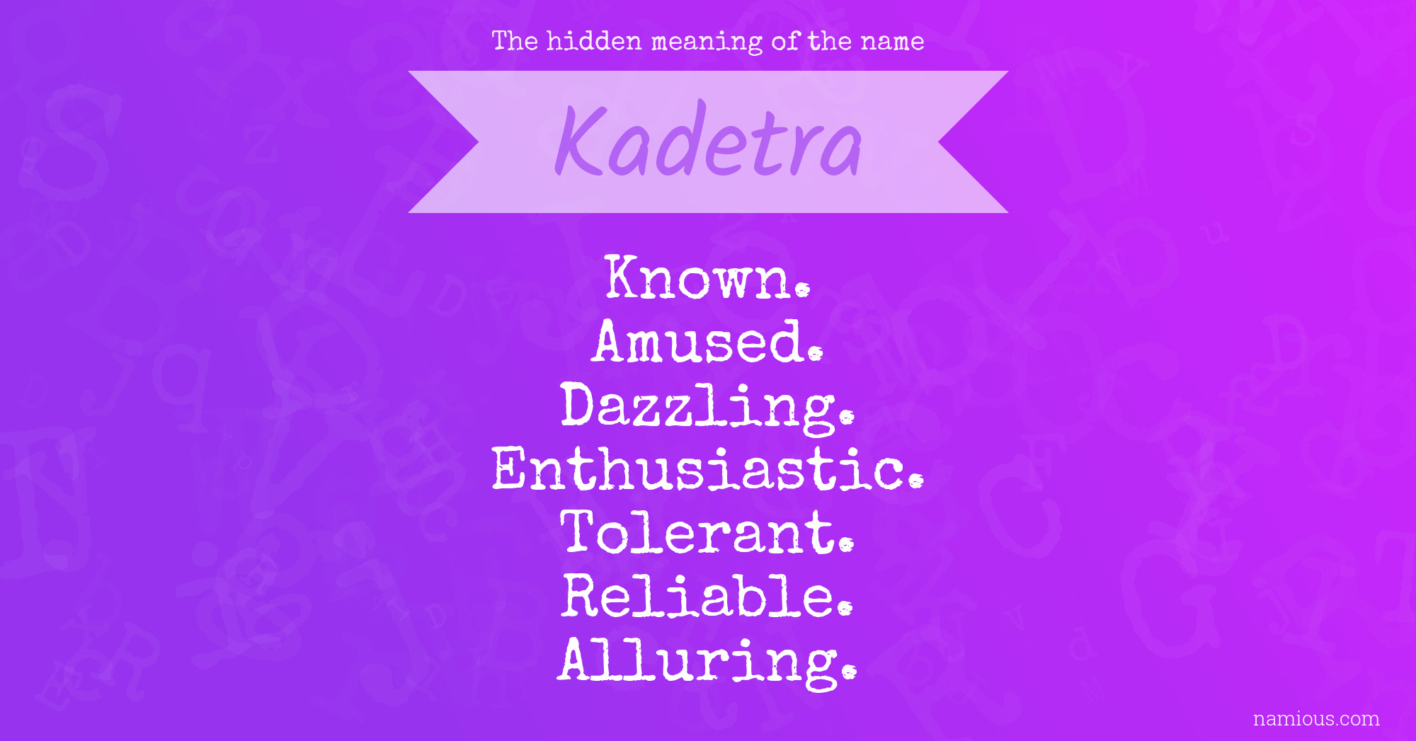 The hidden meaning of the name Kadetra