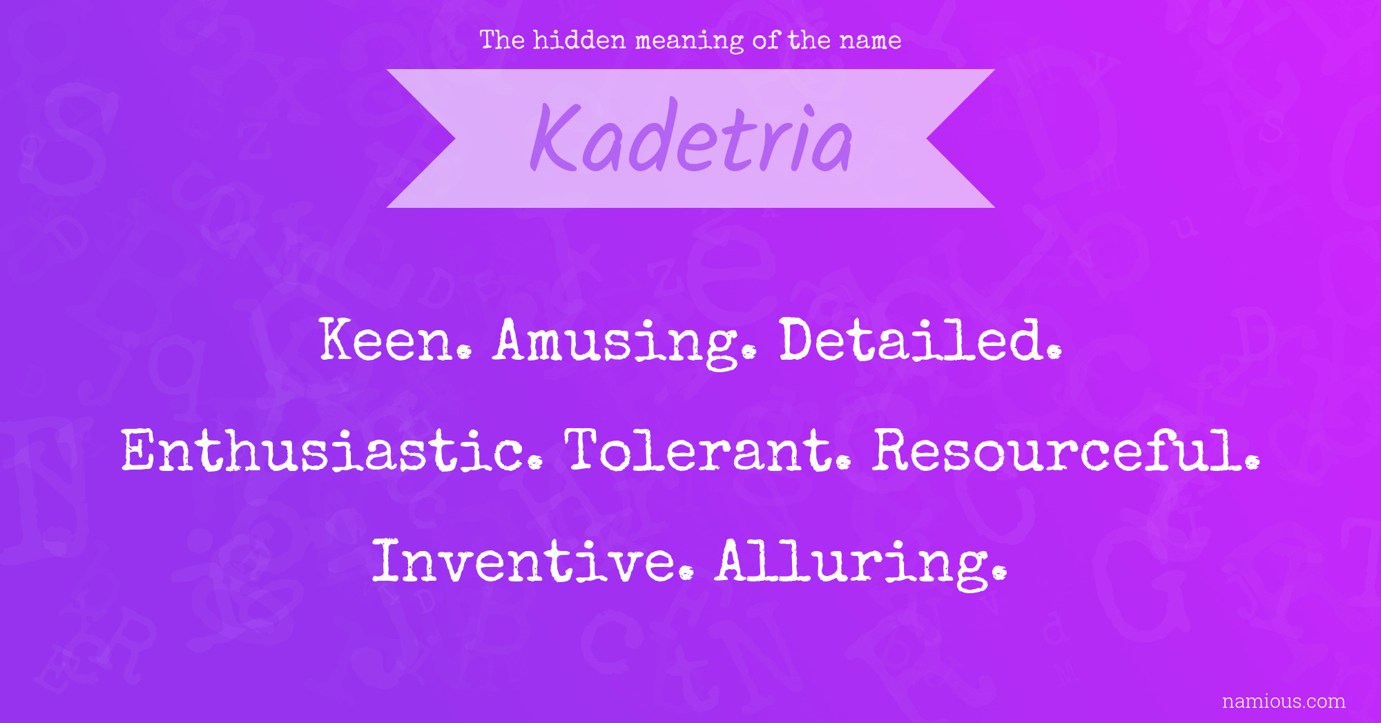 The hidden meaning of the name Kadetria