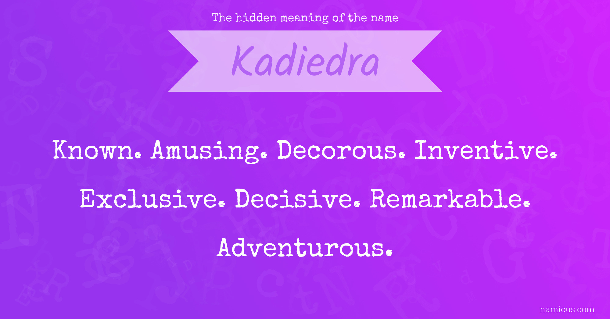 The hidden meaning of the name Kadiedra