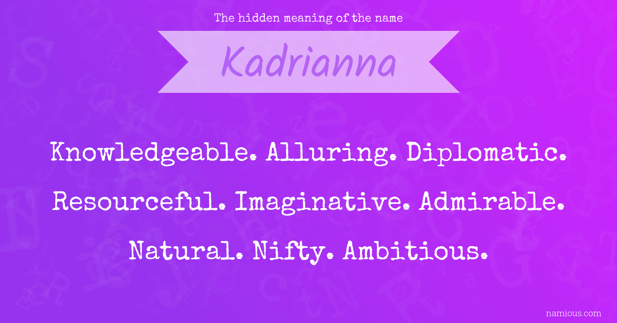 The hidden meaning of the name Kadrianna