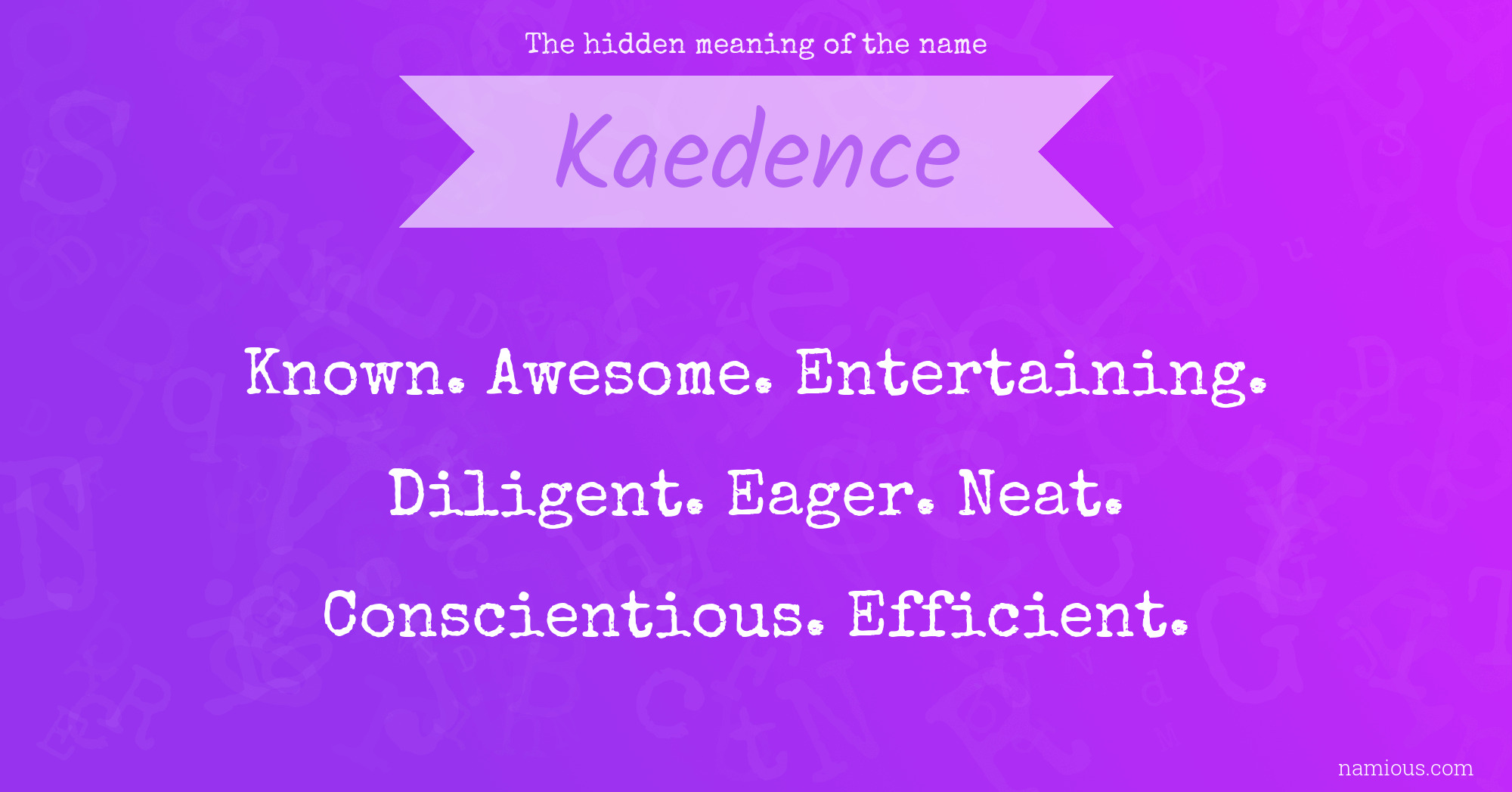 The hidden meaning of the name Kaedence